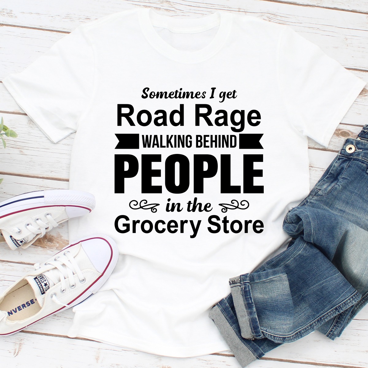 Sometimes I Get Road Rage Walking Behind People In The Grocery
