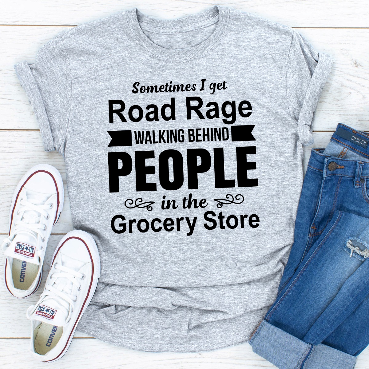 Sometimes I Get Road Rage Walking Behind People In The Grocery
