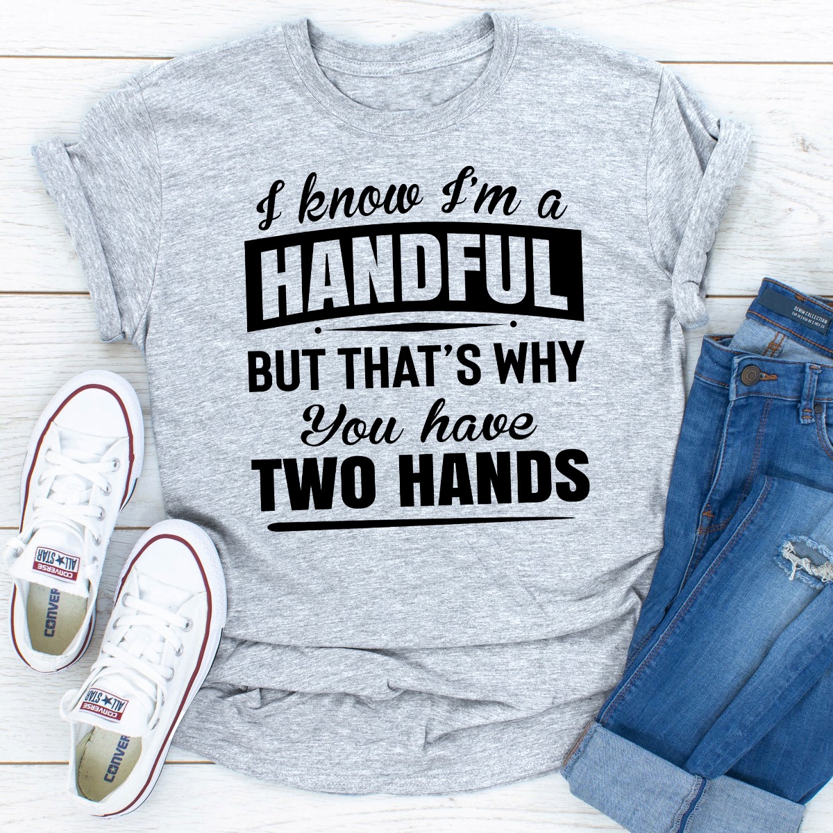 I Know I'm A Handful But That's Why You Have Two yaseen